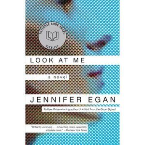 Look at Me -- Jennifer Egan